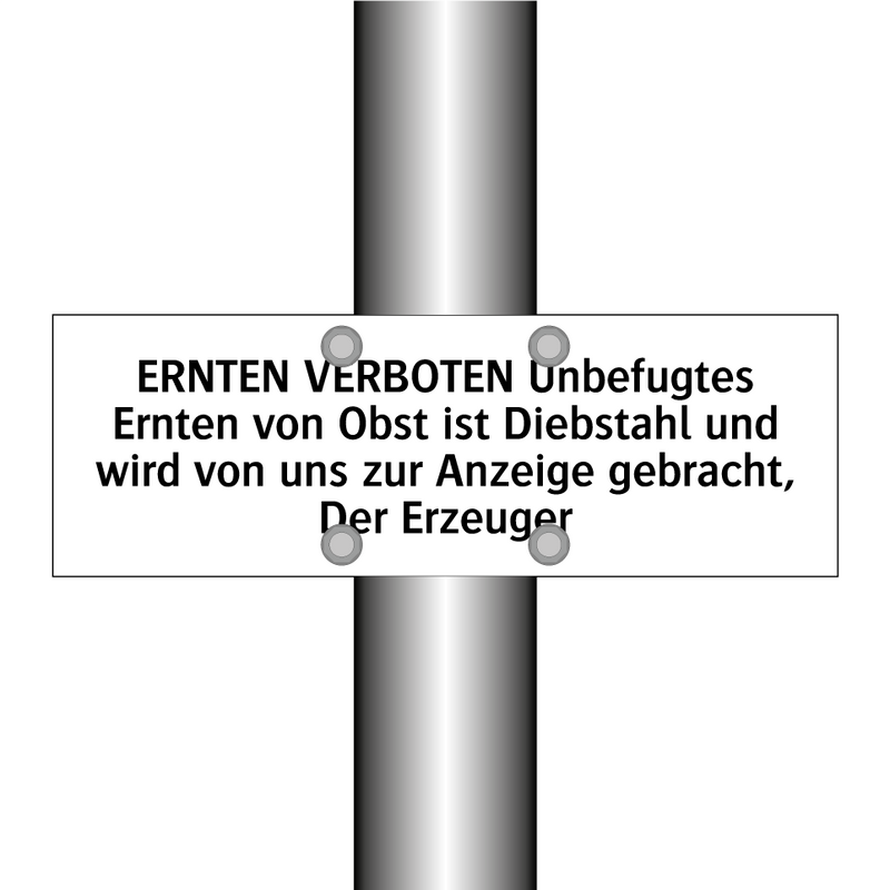 ERNTEN VERBOTEN Unbefugtes Ernten von Obst ist Diebstahl und wird von uns zur Anzeige gebracht, Der Erzeuger