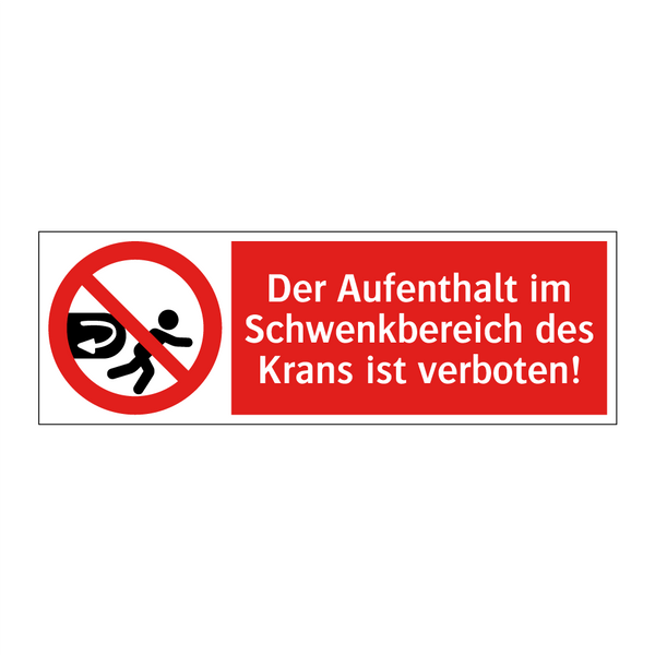 Der Aufenthalt im Schwenkbereich des Krans ist verboten!