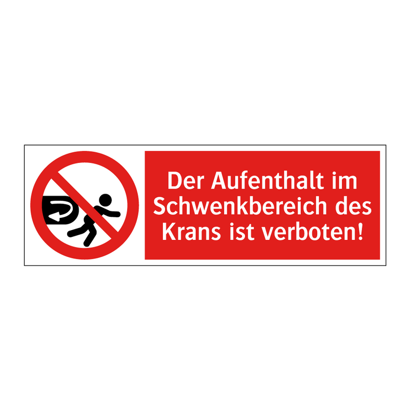 Der Aufenthalt im Schwenkbereich des Krans ist verboten!