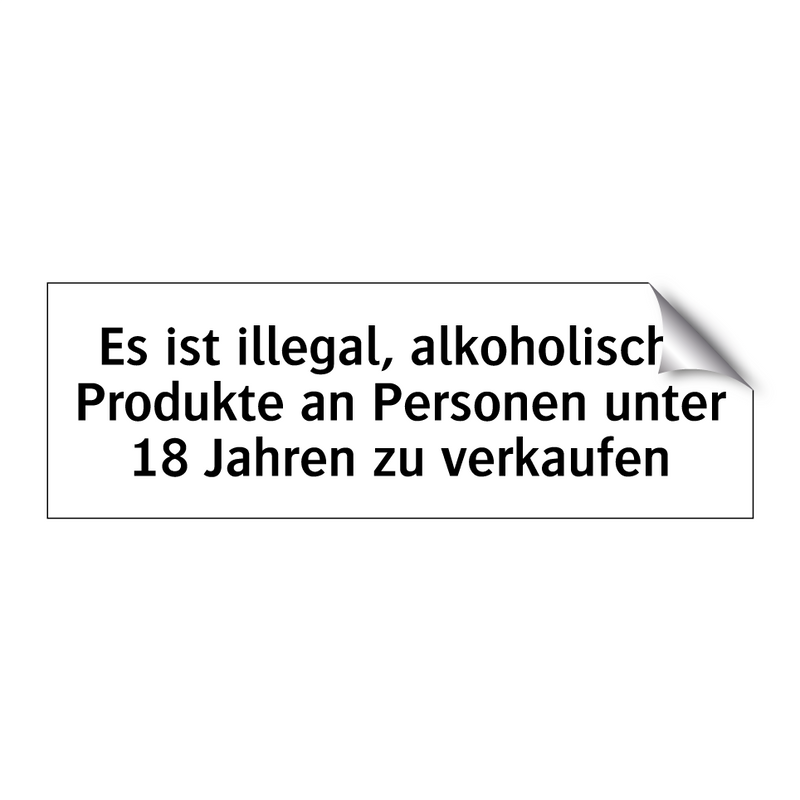 Es ist illegal, alkoholische Produkte an Personen unter 18 Jahren zu verkaufen