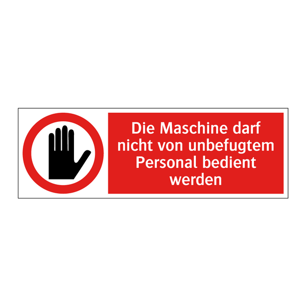 Die Maschine darf nicht von unbefugtem Personal bedient werden