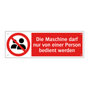 Die Maschine darf nur von einer Person bedient werden