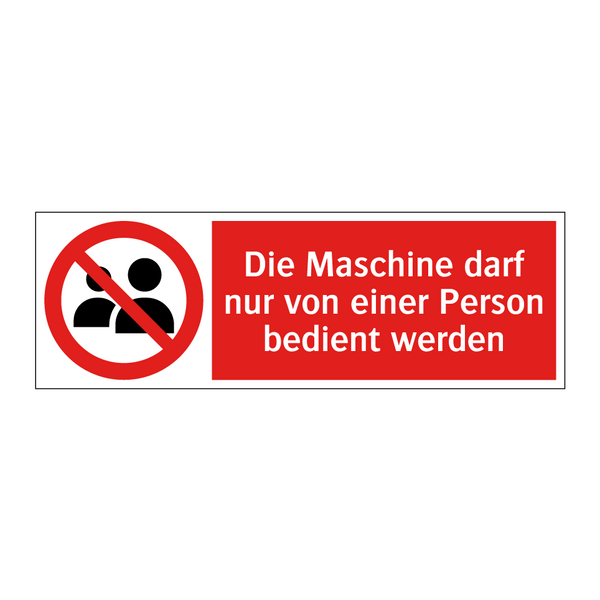 Die Maschine darf nur von einer Person bedient werden