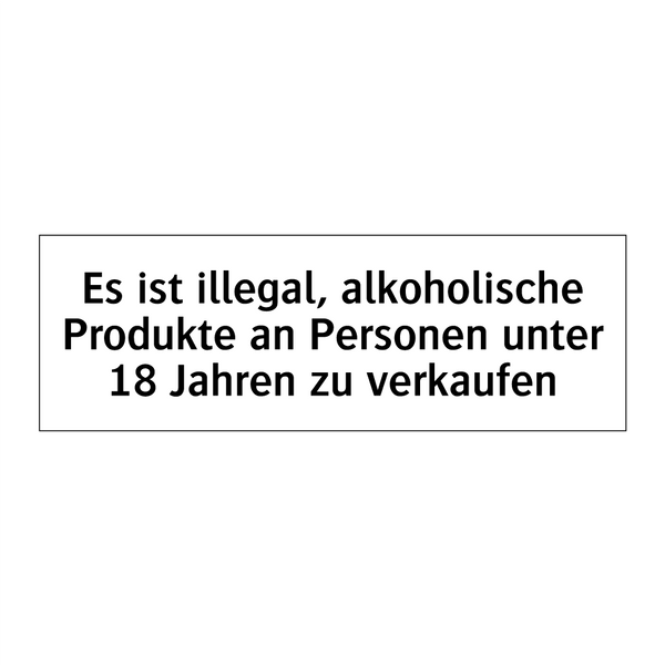 Es ist illegal, alkoholische Produkte an Personen unter 18 Jahren zu verkaufen