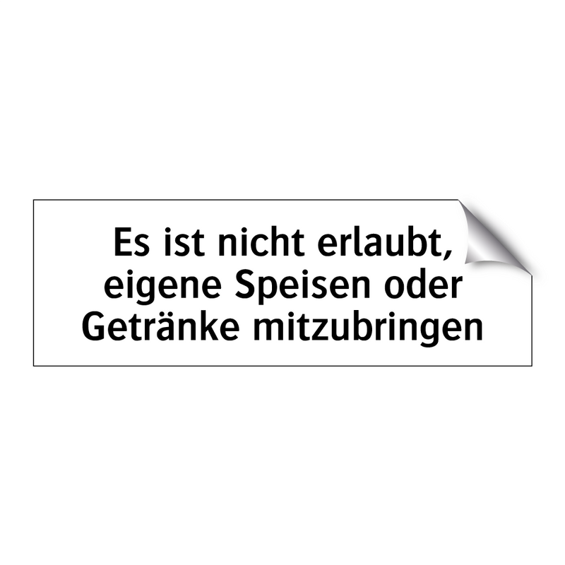 Es ist nicht erlaubt, eigene Speisen oder Getränke mitzubringen