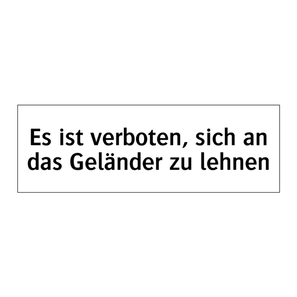 Es ist verboten, sich an das Geländer zu lehnen