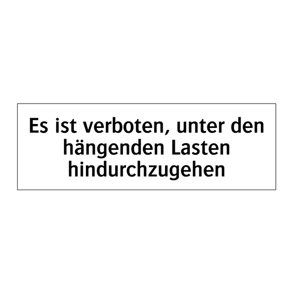 Es ist verboten, unter den hängenden Lasten hindurchzugehen