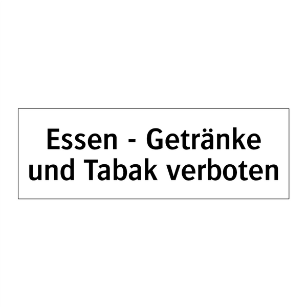 Essen - Getränke und Tabak verboten