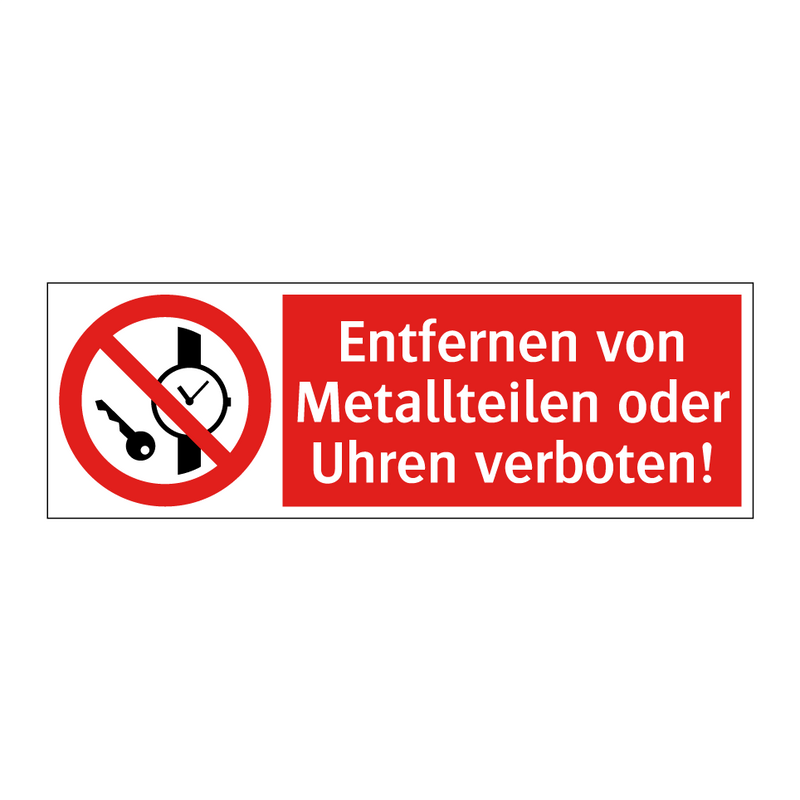 Entfernen von Metallteilen oder Uhren verboten!