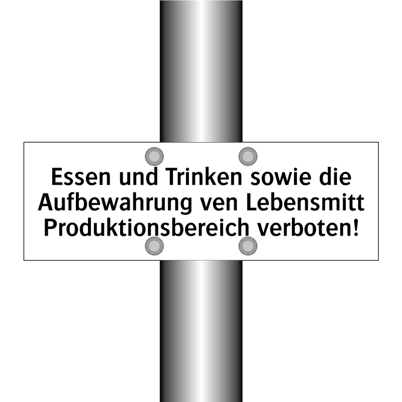 Essen und Trinken sowie die Aufbewahrung ven Lebensmitt Produktionsbereich verboten!