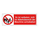 Es ist verboten, sich im Arbeitsbereich der Maschine aufzuhalten