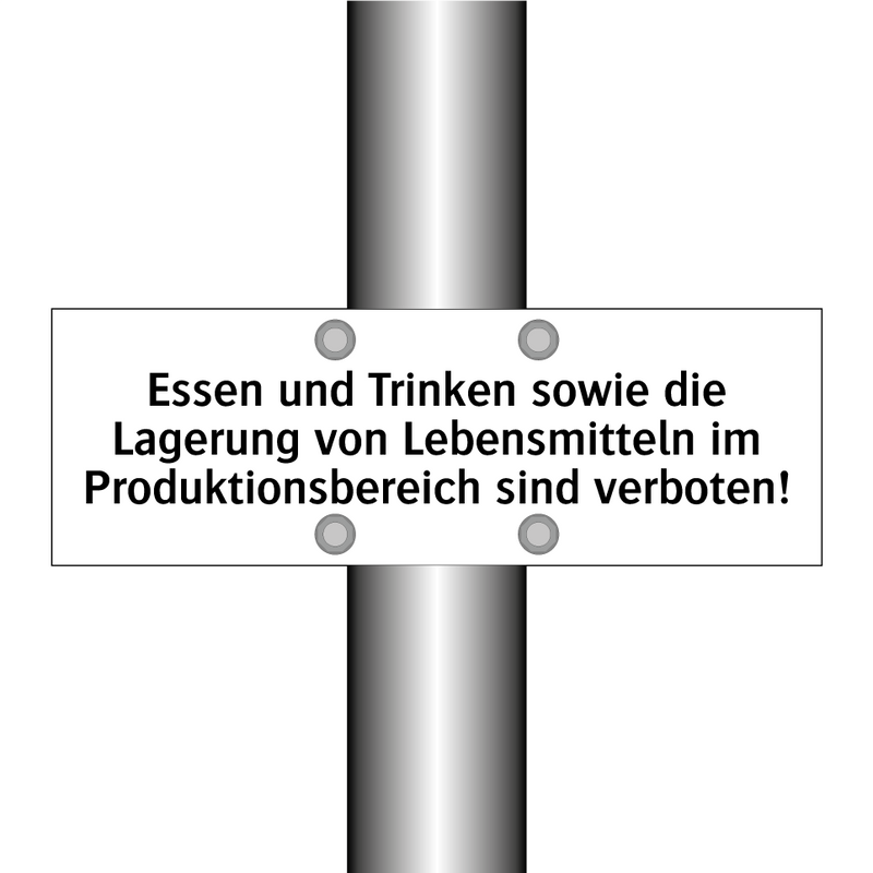 Essen und Trinken sowie die Lagerung von Lebensmitteln im Produktionsbereich sind verboten!