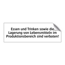 Essen und Trinken sowie die Lagerung von Lebensmitteln im Produktionsbereich sind verboten!