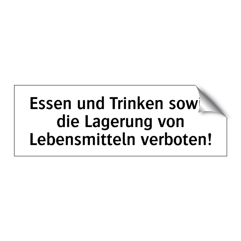 Essen und Trinken sowie die Lagerung von Lebensmitteln verboten!