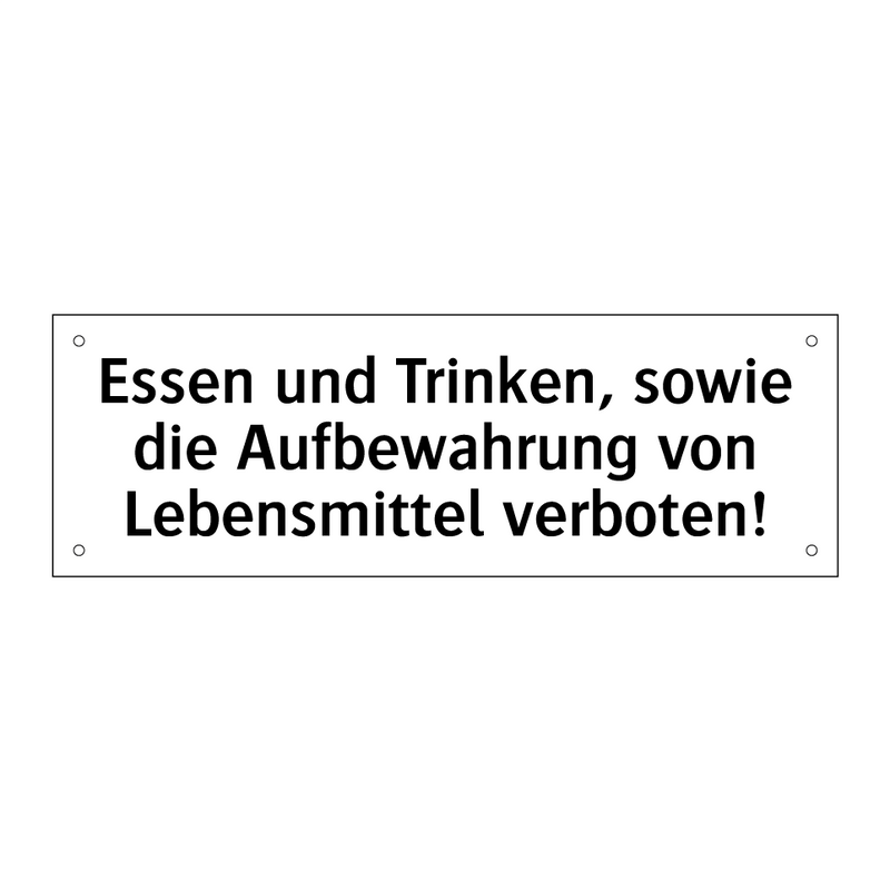 Essen und Trinken, sowie die Aufbewahrung von Lebensmittel verboten!