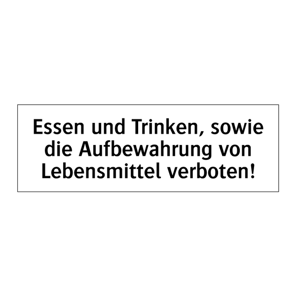 Essen und Trinken, sowie die Aufbewahrung von Lebensmittel verboten!
