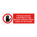 Firmengrundstück Unbefugten ist das Betreten verboten! Eltern haften für ihre Kinder