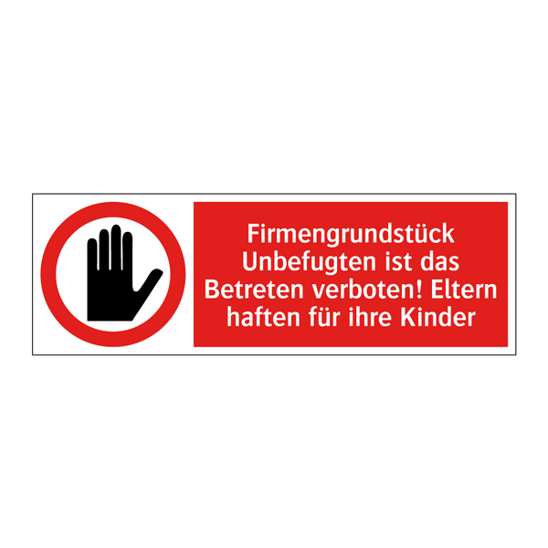 Firmengrundstück Unbefugten ist das Betreten verboten! Eltern haften für ihre Kinder