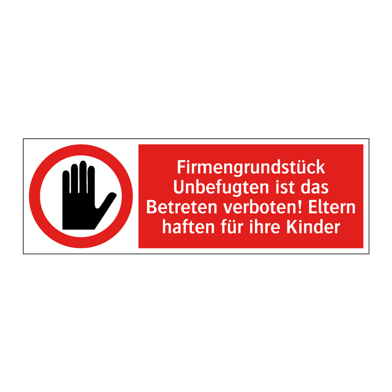 Firmengrundstück Unbefugten ist das Betreten verboten! Eltern haften für ihre Kinder