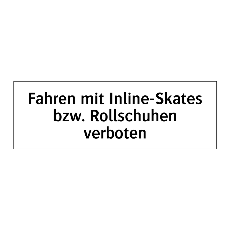 Fahren mit Inline-Skates bzw. Rollschuhen verboten