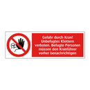 Gefahr durch Kran! Unbefugtes Klettern verboten. Befugte Personen müssen den Kranführer vorher benachrichtigen