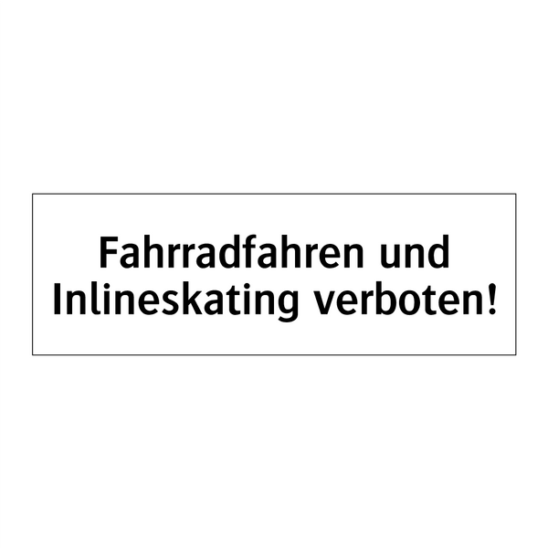 Fahrradfahren und Inlineskating verboten!