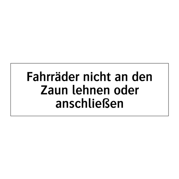 Fahrräder nicht an den Zaun lehnen oder anschließen