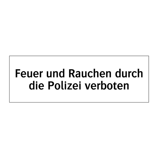 Feuer und Rauchen durch die Polizei verboten