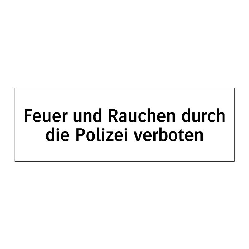 Feuer und Rauchen durch die Polizei verboten