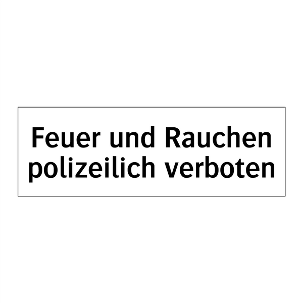 Feuer und Rauchen polizeilich verboten