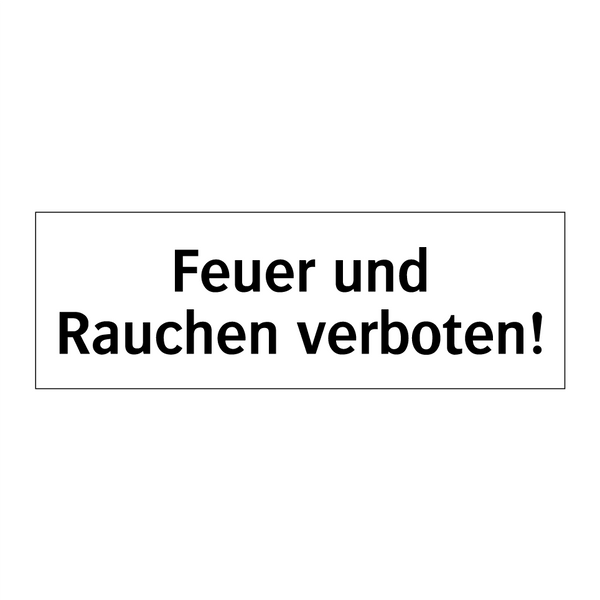 Feuer und Rauchen verboten!