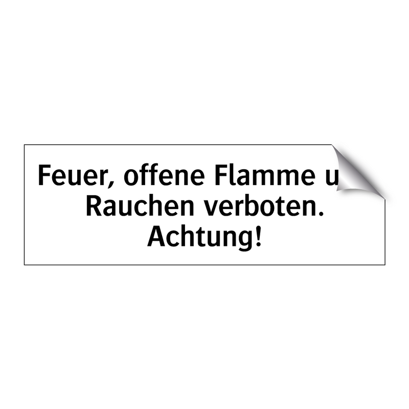 Feuer, offene Flamme und Rauchen verboten. Achtung!