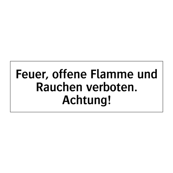 Feuer, offene Flamme und Rauchen verboten. Achtung!