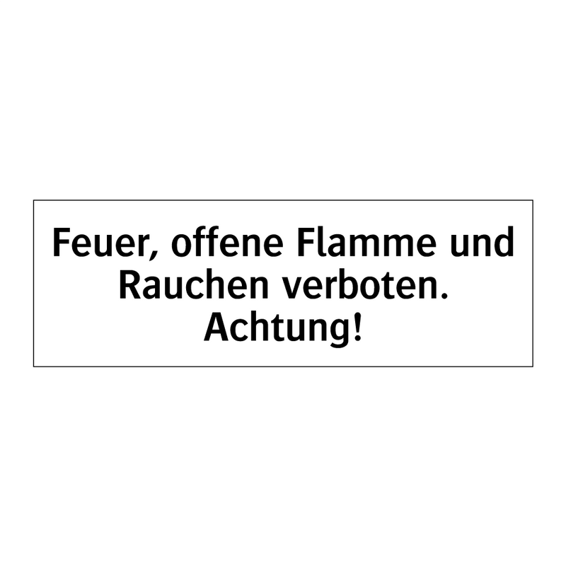 Feuer, offene Flamme und Rauchen verboten. Achtung!