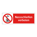 Nassschleifen verboten