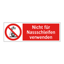 Nicht für Nassschleifen verwenden