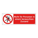 Nicht für Personen in einem berauschten Zustand