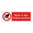 Nicht in den Trichter greifen!