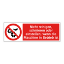 Nicht reinigen, schmieren oder einstellen, wenn die Maschine in Betrieb ist