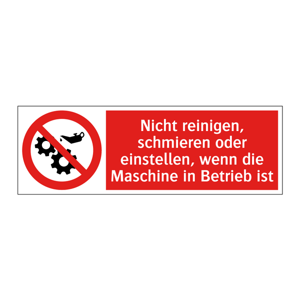 Nicht reinigen, schmieren oder einstellen, wenn die Maschine in Betrieb ist