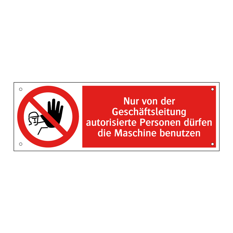 Nur von der Geschäftsleitung autorisierte Personen dürfen die Maschine benutzen