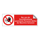 Nur von der Geschäftsleitung autorisierte Personen dürfen die Maschine benutzen