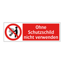 Ohne Schutzschild nicht verwenden
