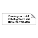 Firmengrundstück Unbefugten ist das Betreten verboten