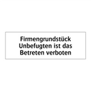 Firmengrundstück Unbefugten ist das Betreten verboten