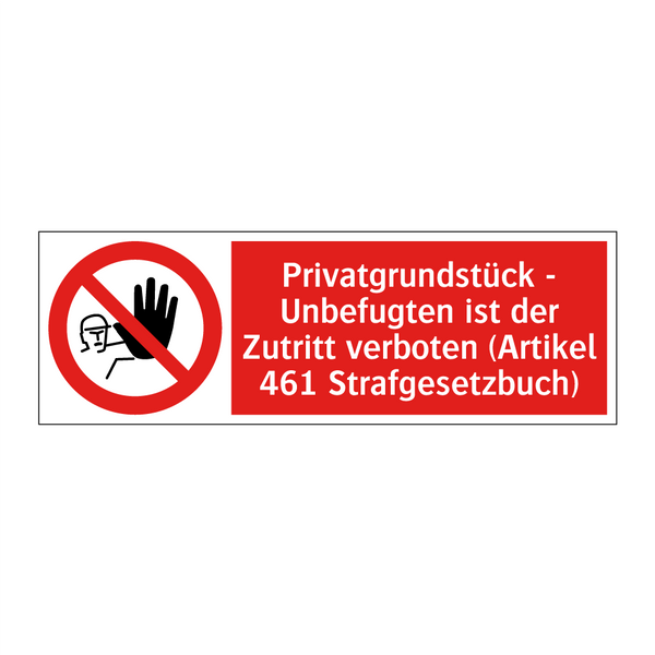 Privatgrundstück - Unbefugten ist der Zutritt verboten (Artikel 461 Strafgesetzbuch)