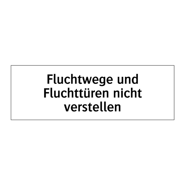 Fluchtwege und Fluchttüren nicht verstellen