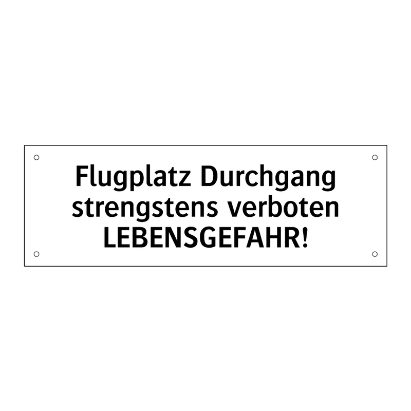 Flugplatz Durchgang strengstens verboten LEBENSGEFAHR!