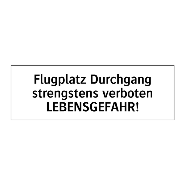 Flugplatz Durchgang strengstens verboten LEBENSGEFAHR!