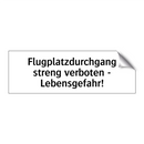 Flugplatzdurchgang streng verboten - Lebensgefahr!